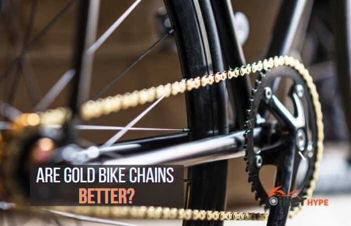 gold bike chains better